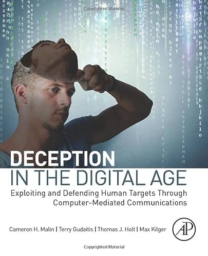 Deception in the Digital Age Exploiting and Defending Human Targets through Computer-Mediated Communications