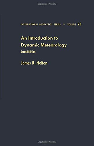 An Introduction to Dynamic Meteorology: INTRO TO DYNAMIC METEOROLOGY 2E TR