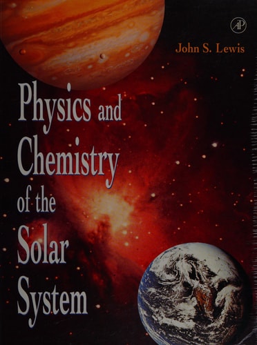 Physics and Chemistry of the Solar System