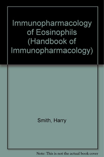Immunopharmacology of Eosinophils (Handbook of Immunopharmacology)