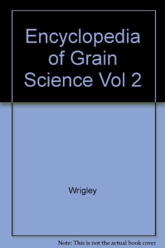 Encyclopedia of Grain Science, Three-Volume Set: Encyclopedia of Grain Science, Volume 2