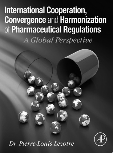 International Cooperation, Convergence and Harmonization of Pharmaceutical Regulations: A Global Perspective