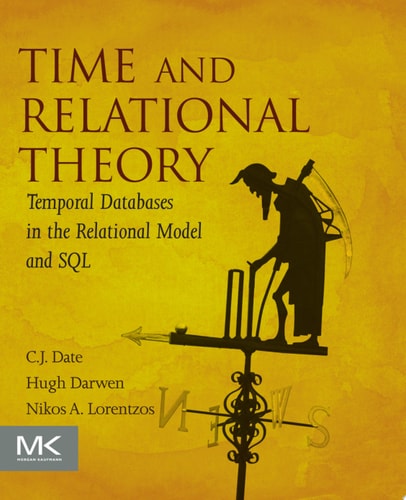 Time and Relational Theory Temporal Databases in the Relational Model and SQL