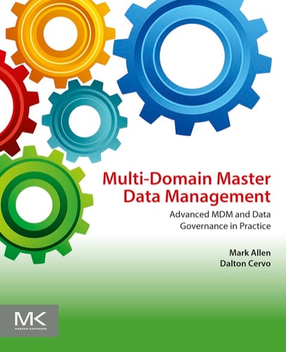 Multi-Domain Master Data Management: Advanced MDM and Data Governance in Practice