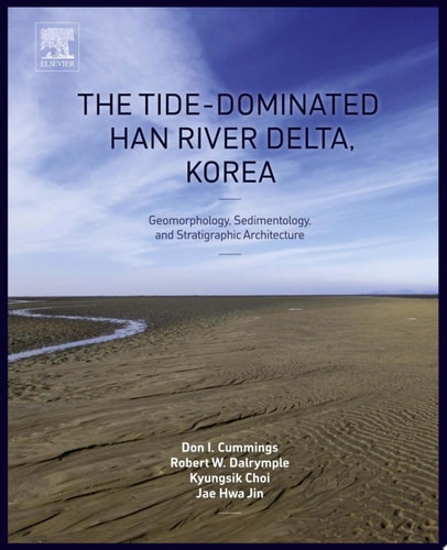 The Tide-Dominated Han River Delta, Korea Geomorphology, Sedimentology, and Stratigraphic Architecture