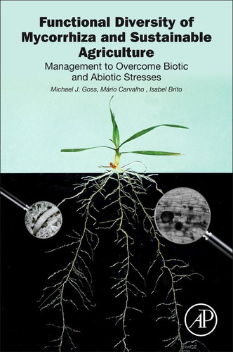 Functional Diversity of Mycorrhiza and Sustainable Agriculture Management to Overcome Biotic and Abiotic Stresses