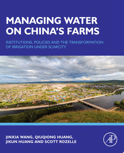 Managing Water on China's Farms Institutions, Policies and the Transformation of Irrigation under Scarcity