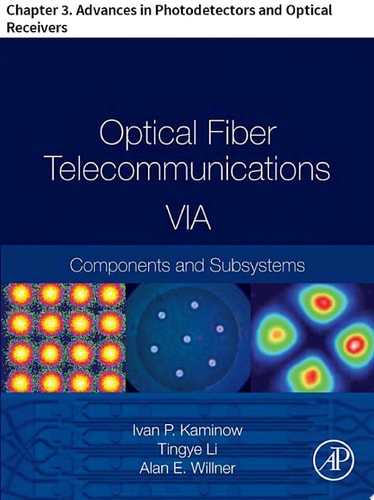 Optical Fiber Telecommunications VIA Chapter 3. Advances in Photodetectors and Optical Receivers