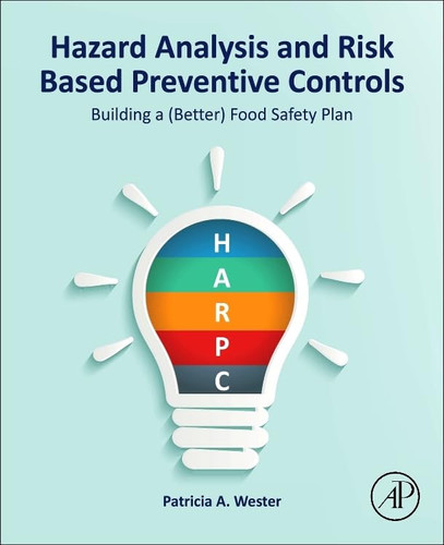 Hazard Analysis and Risk Based Preventive Controls Building a (Better) Food Safety Plan