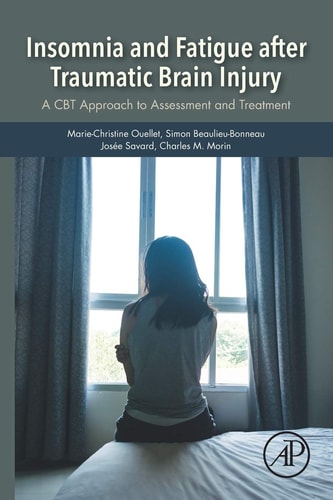 Insomnia and Fatigue after Traumatic Brain Injury A CBT Approach to Assessment and Treatment