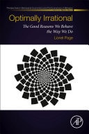 Optimally Irrational The Good Reasons We Behave the Way We Do