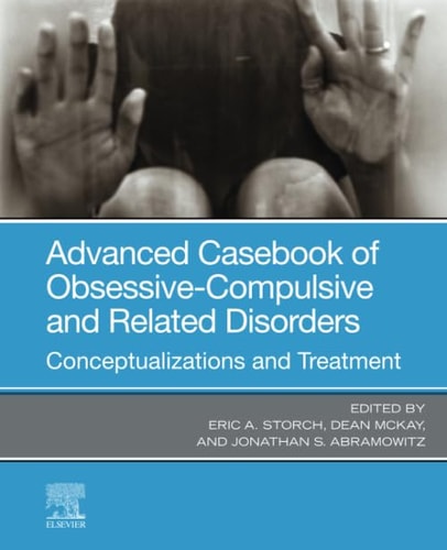 Advanced Casebook of Obsessive-Compulsive and Related Disorders Conceptualizations and Treatment