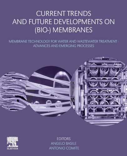 Current Trends and Future Developments on (Bio-) Membranes Membrane Technology for Water and Wastewater Treatment - Advances and Emerging Processes