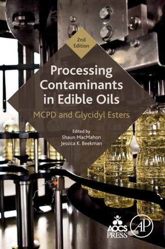 Processing Contaminants in Edible Oils MCPD and Glycidyl Esters