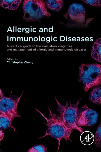Allergic and Immunologic Diseases A Practical Guide to the Evaluation, Diagnosis and Management of Allergic and Immunologic Diseases