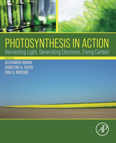 Photosynthesis in Action Harvesting Light, Generating Electrons, Fixing Carbon