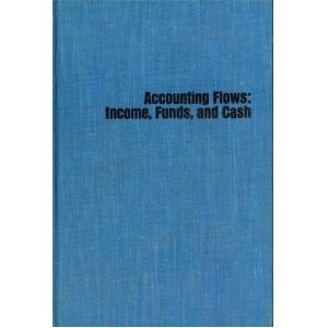 Accounting Flows: Income, Funds and Cash