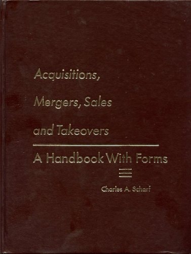 Acquisitions, Mergers, Sales and Takeovers: A Handbook with Forms