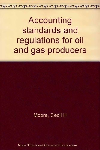 Accounting Standards and Regulations for Oil and Gas Producers