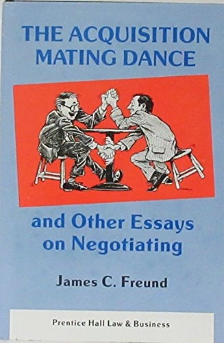 The Acquisition Mating Dance and Other Essays on Negotiating