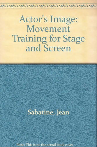 Actor's Image: Movement Training for Stage and Screen