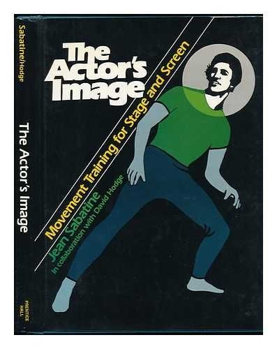 The Actor's Image: Movement Training for Stage and Screen