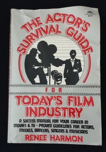 The Actor's Survival Guide for Today's Film Industry