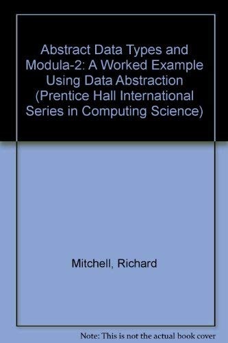 Abstract Data Types and Modula-2: A Worked Example of Design Using Data Abstraction