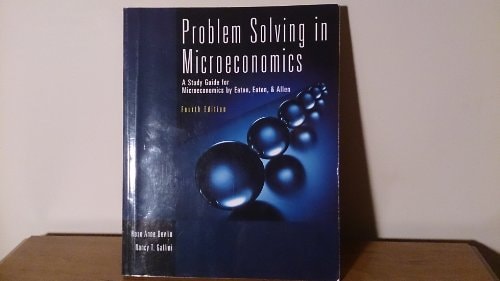 Problem Solving in Microeconomics A Study Guide for Microeconomics by Eaton, Eaton, & Allen
