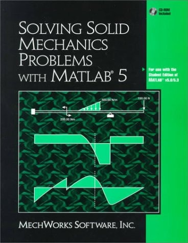 Solving Solid Mechanics Problems with MATLAB 5 For Use with the Student Edition of MATLAB V5.0/5.3