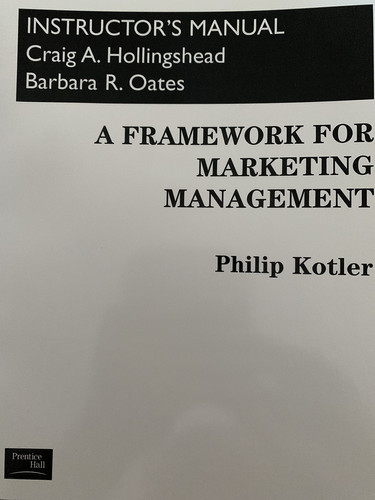 A Framework for Marketing Management Instructor's Manual