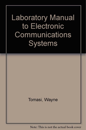 Laboratory Manual to Accompany Electronic Communications Systems Fundamentals Through Advanced