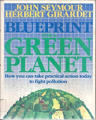 Blueprint for a Green Planet: Your Practical Guide to Restoring the World's Environment