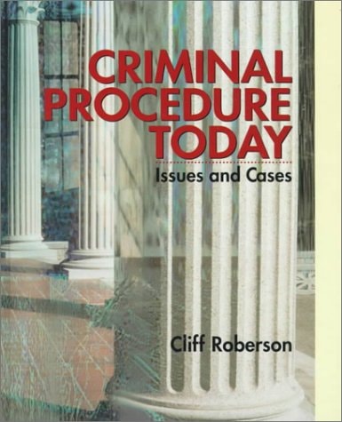 Criminal Procedure Today: Issues and Cases