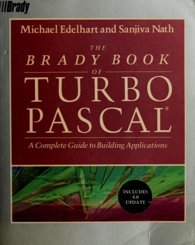 The Brady Book of Turbo Pascal A Complete Guide to Building Applications