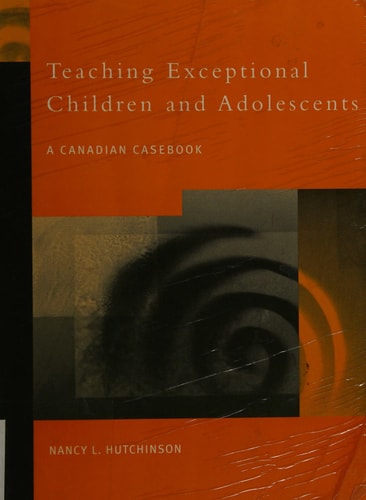 Teaching Exceptional Children and Adolescents A Canadian Casebook