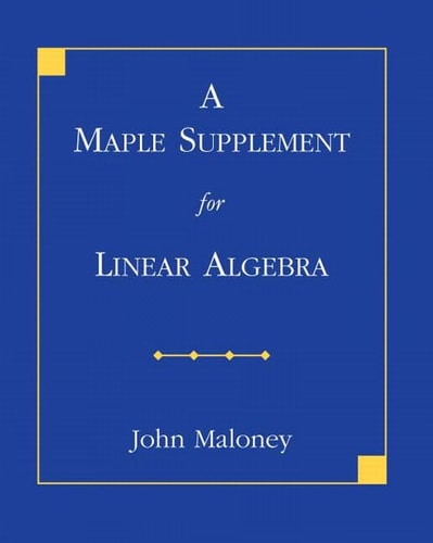 A Maple Supplement for Linear Algebra