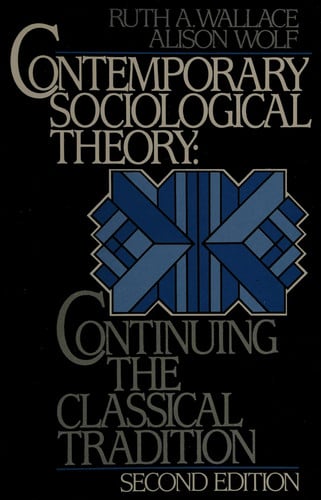 Contemporary Sociological Theory: Continuing the Classical Tradition (Prentice-Hall Series in Sociology)