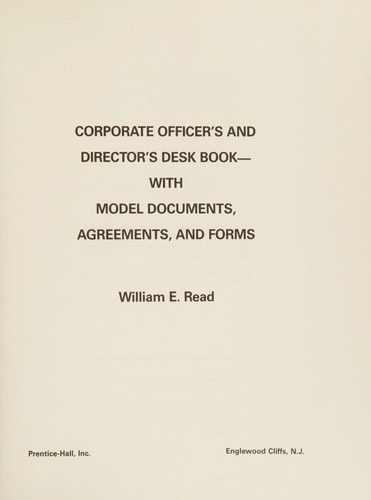 Corporate Officer's and Director's Desk Book--with Model Documents, Agreements, and Forms