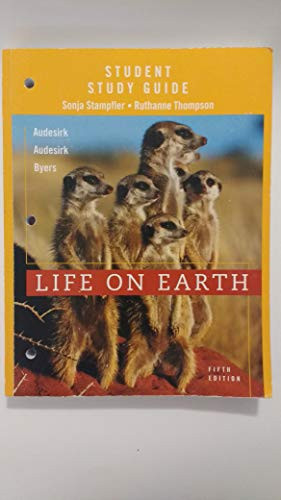 Study Guide for Life on Earth, 5th Edition, Teresa Audeskirk, Gerald Audeskirk and Bruce E. Byers