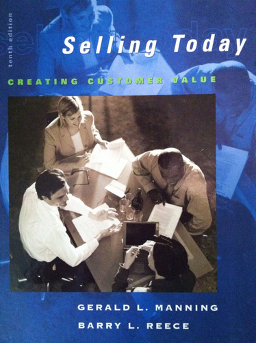 Selling Today Creating Customer Value
