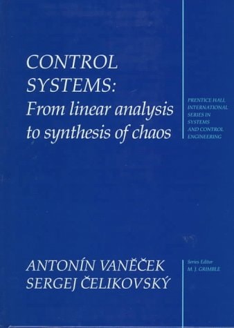 Control Systems: Fron Linear Analysis to Synthesis of Chaos (Prentice-Hall International Series in Systems and Control Engineering)