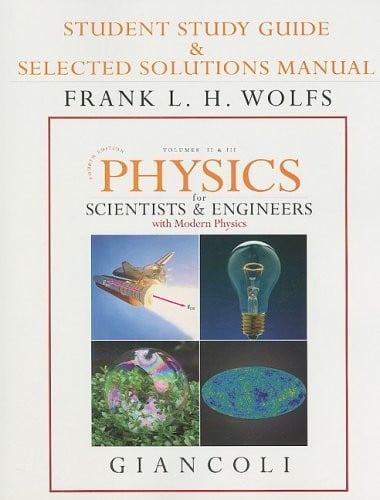 Student Study Guide & Selected Solutions Manual [to Accompany] Physics for Scientists & Engineers with Modern Physics, Vol. 2 & 3, Fourth Edition, by Douglas C. Giancoli