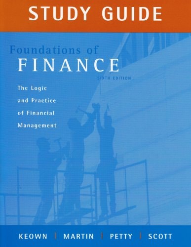 Study Guide for Foundations of Finance The Logic and Practice of Financial Management