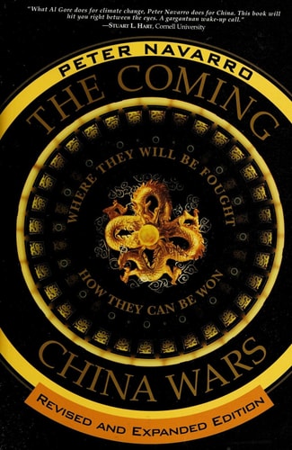 Coming China Wars, The: Where They Will Be Fought and How They Can Be Won, Revised and Expanded Edition
