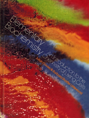 Elementary Biochemistry An Introduction to the Chemistry of Living Cells
