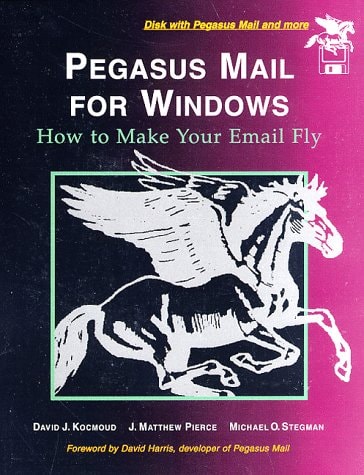 Pegasus Mail for Windows: How to Make Your E-Mail Fly