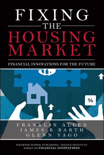 Fixing the Housing Market Financial Innovations for the Future
