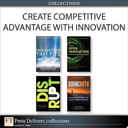 Create Competitive Advantage with Innovation (Collection)