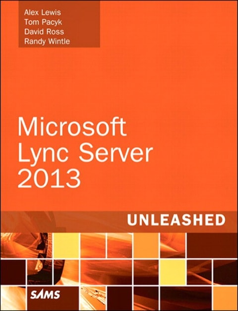 Microsoft Lync Server 2013 Unleashed